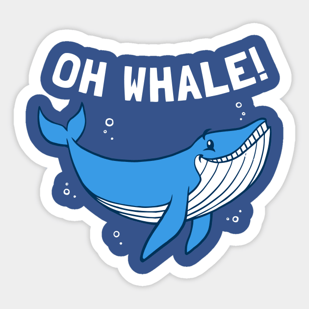 Oh Whale Sticker by dumbshirts
